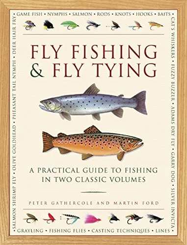Fly Fishing & Fly Tying: A Practical Guide to Fishing in Two Classic Volumes