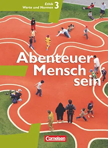 Abenteuer Mensch sein - Band 3: Ethik, Werte und Normen - Schulbuch für die westlichen Bundesländer, vermittelt zentrale ethische Konzepte und fördert kritisches Denken.