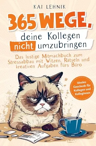Wege, deine Kollegen nicht umzubringen:: das lustige Mitmachbuch zum Stressabbau mit Witzen, Rätseln und kreativen Aufgaben fürs Büro | ideales Geschenk für Kolleg*innen 365