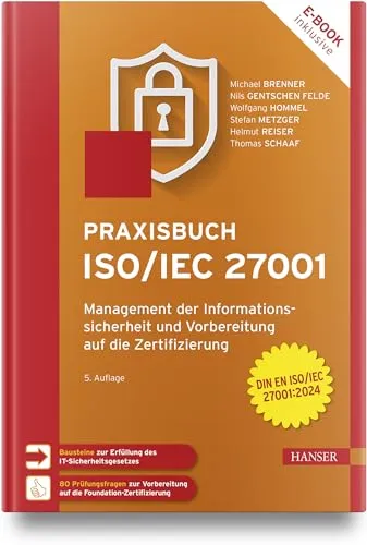 Praxisbuch ISO/IEC 27001: Effizientes Management der Informationssicherheit - PC- & Internetsicherheit: Umfassendes Praxisbuch zur optimalen Vorbereitung auf die Zertifizierung und effektiven Informationssicherheitsmanagement.