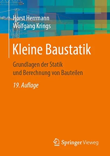 Kleine Baustatik: Grundlagen der Statik und Bauteilberechnung - Bauwesen und Ingenieurwissenschaften, bietet eine verständliche Einführung in die Statik und die Berechnung von Bauteilen für angehende Bauingenieure.