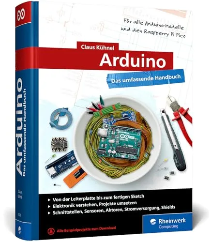 Arduino Handbuch 2024: Das umfassende Handbuch für Maker - Hardware & Technik, über 850 Seiten mit Schaltungsskizzen und Code-Beispielen, perfekt für kreative Projekte und Einsteiger.