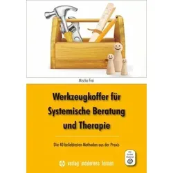 Werkzeugkoffer für Systemische Beratung und Therapie - Psychologie & Hilfe: Entdecken Sie die 40 beliebtesten Methoden für effektive Beratung und Therapie, um Klienten nachhaltig zu unterstützen.