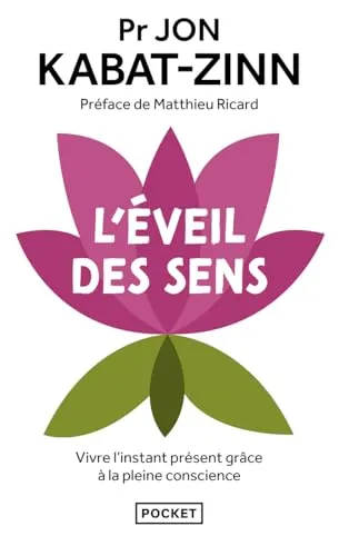 L'éveil des sens: Vivre l'instant présent grâce à la pleine conscience