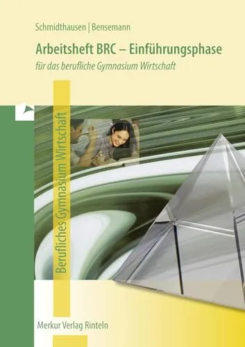 Arbeitsheft BRC - Einführungsphase: für das berufliche Gymnasium Wirtschaft - Hörbuch für das berufliche Gymnasium Wirtschaft, ideal zur Vorbereitung auf Prüfungen und zur Vertiefung von Fachinhalten.
