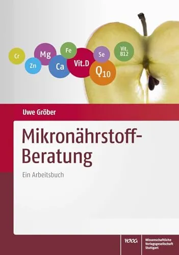Mikronährstoff-Beratung: Ein Arbeitsbuch - Medizin, umfassendes Arbeitsbuch zur gezielten Mikronährstoffberatung für eine gesunde Ernährung und optimale Gesundheit.