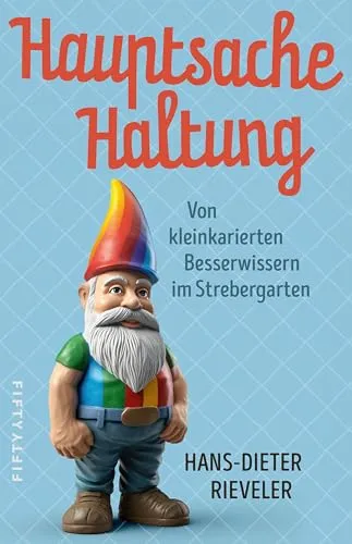 Hauptsache Haltung: Von kleinkarierten Besserwissern im Strebergarten - Soziologie-Referenz über die Absurditäten im Kleingartenwesen, beleuchtet gesellschaftliche Normen und bietet humorvolle Einblicke.