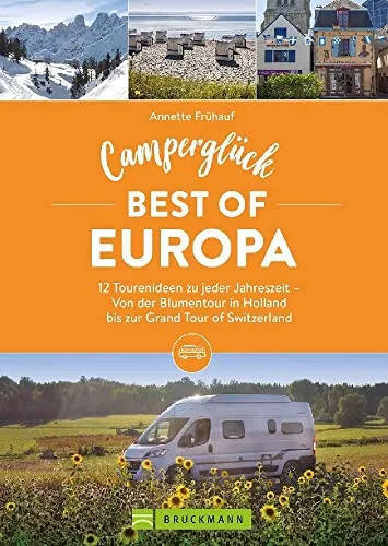 Camperglück Best of Europa Wohnmobil Reiseführer - Freizeit, Haus & Garten: Entdecken Sie 12 traumhafte Touren-Ideen für jede Jahreszeit und profitieren Sie von einem umfassenden Campingplatzführer.