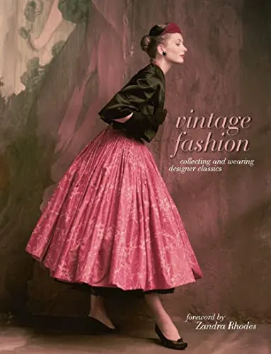 Vintage Fashion: Collecting and Wearing Designer Classics