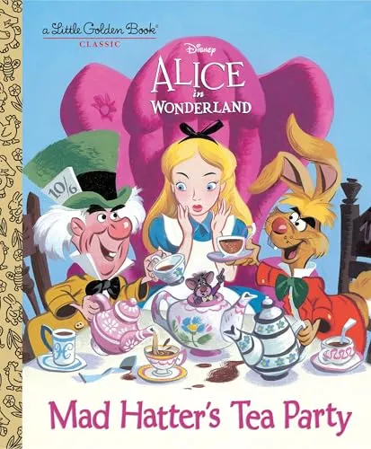 Mad Hatter's Tea Party (Disney Alice in Wonderland) (Alice in Wonderland: Little Golden Book)