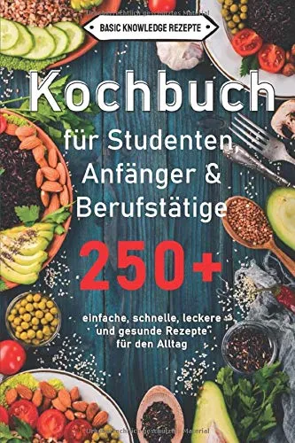 Produktbild Kochbuch für Studenten, Anfänger & Berufstätige: 250+ einfache Rezepte