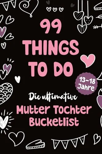 Things to Do! Die ultimative Mutter Tochter Bucket List 99