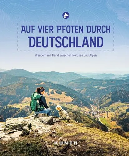 KUNTH Auf vier Pfoten durch Deutschland: Wandern mit Hund zwischen Nordsee und Alpen - Hunde Reiseführer für unvergessliche Wanderungen mit Ihrem Vierbeiner zwischen Nordsee und Alpen - ideal für Hundeliebhaber und Abenteurer.