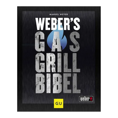 Weber's Gasgrillbibel von Manuel Weyer - Hardcover Kochbuch - Umfassendes Grillbuch mit 360 Seiten für Grill-Enthusiasten, ideal für perfekte BBQ-Momente und kreative Rezepte.