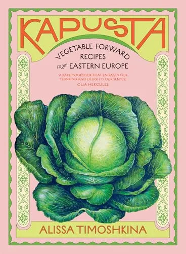 Kapusta: Vegetable-Forward Recipes from Eastern Europe - Entdecken Sie köstliche, gemüsebasierte Rezepte aus Osteuropa, die gesund und schmackhaft sind - perfekt für kreative Kochabende!