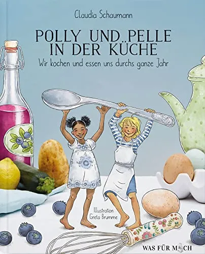 Polly und Pelle in der Küche: Wir kochen und essen uns durch das ganze Jahr - Kochbuch für Kinder, das spielerisch durch die Jahreszeiten führt und kreative Rezepte für die ganze Familie bietet.