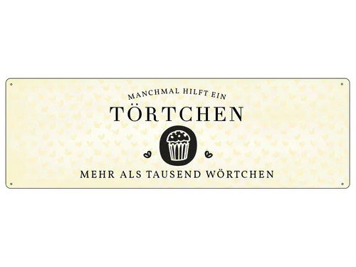 METALLSCHILD Blechschild MANCHMAL HILFT EIN TÖRTCHEN Bäckerin Kuchen Kaffee