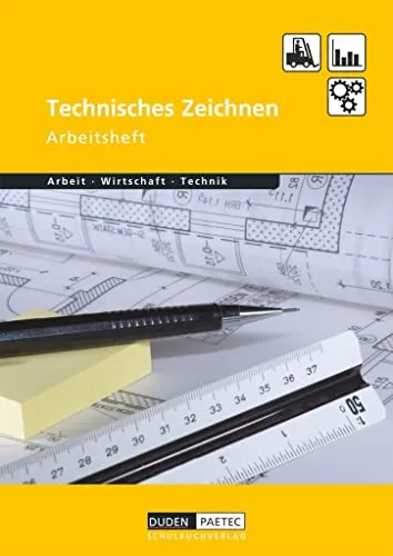 Duden Arbeit - Wirtschaft - Technik - Themenbände - Ausgabe ab 2004: Technisches Zeichnen - Arbeitsheft
