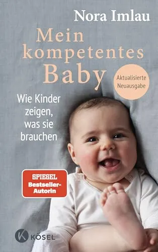Mein kompetentes Baby: Wie Kinder zeigen, was sie brauchen - Aktualisierte Neuauflage - Mutterschaft: Praktischer Ratgeber von einer Spiegel Bestseller-Autorin, der Eltern hilft, die Bedürfnisse ihrer Kinder besser zu verstehen.