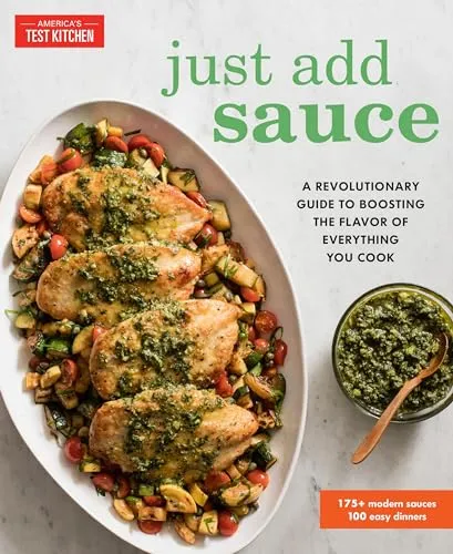 Produktbild Just Add Sauce: A Revolutionary Guide to Boosting the Flavor of Everything You Cook