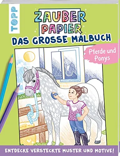 Zauberpapier - Das große Malbuch - Pferde und Ponys: Entdecke versteckte Muster und Motive! (Zauberpapier Malbücher)