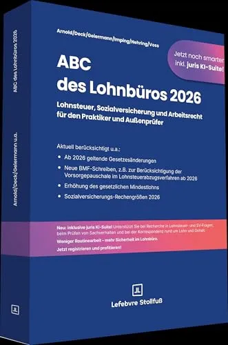 ABC des Lohnbüros 2026 – Ihr Ratgeber für Lohnsteuer und Arbeitsrecht - Dieser umfassende Ratgeber bietet wichtige Informationen zu Lohnsteuer, Sozialversicherung und Arbeitsrecht. Ideal für Fachkräfte in der Lohn- und Gehaltsabrechnung.