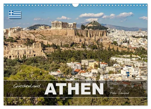 Peter Schickert | Griechenland - Athen Wandkalender 2026 - Kalender mit 12 beeindruckenden Motiven der griechischen Hauptstadt, ideal für Reisefans und Kunstliebhaber. Format: DIN A3 quer, 14 Seiten.