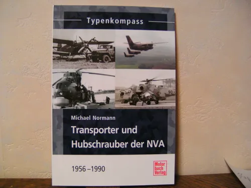 Transporter und Hubschrauber der NVA 1956-1990 Typenkompass von Michael Normann