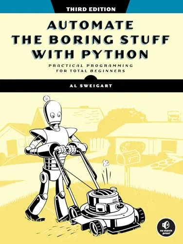 Automate the Boring Stuff with Python, 3rd Edition: Praktische Programmierung für Einsteiger - Informatik-Buch für Total Beginners, vermittelt praxisnah Automatisierungstechniken mit Python für effizientes Arbeiten.