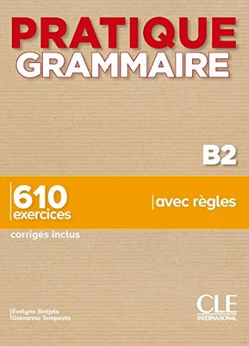 Pratique Grammaire : Livre B2 + corriges