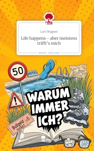 Life happens - aber meistens trifft's mich. Life is a Story - story.one