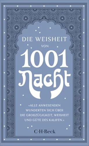 Die Weisheit von 1001 Nacht: Kleine Bibliothek der Weltweisheit (Beck Paperback)