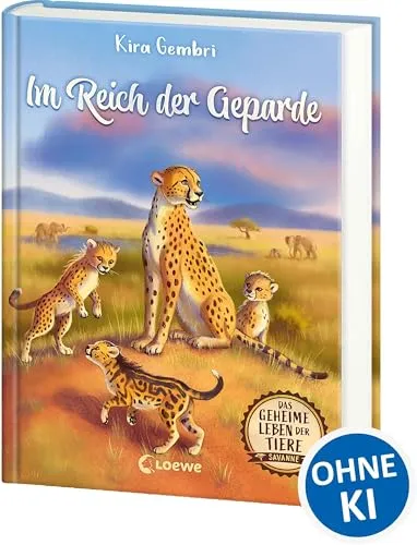 Das geheime Leben der Tiere (Savanne) - Im Reich der Geparde: Erlebe die Tierwelt und die Geheimnisse der Savanne wie noch nie zuvor - Kinderbuch ab 8 Jahren