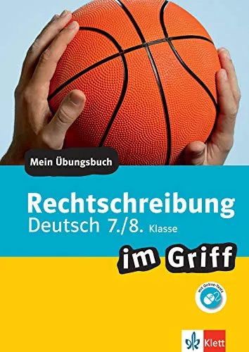 Klett Rechtschreibung im Griff Deutsch 7./8. Klasse: Mein Übungsbuch für Gymnasium und Realschule (Klett ... im Griff)