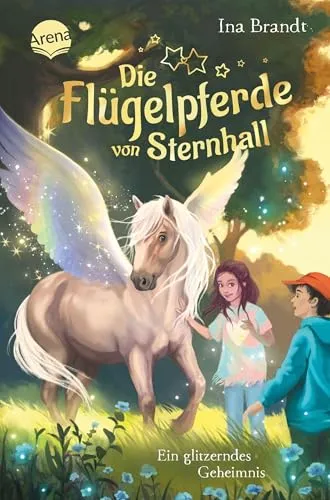 Die Flügelpferde von Sternhall (2). Ein glitzerndes Geheimnis: Magische Pferdegeschichte ab 8 Jahren von Bestseller-Autorin Ina Brandt