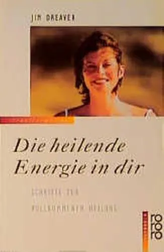 Produktbild Die heilende Energie in dir: Schritte zur vollkommenen Heilung