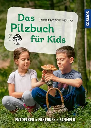 Das Pilzbuch für Kids: Kreatives Familienbuch für kleine Pilzfreaks - Freizeit, Haus & Garten – Entdecken Sie die faszinierende Welt der Pilze spielerisch und kreativ mit diesem spannenden Familienbuch.