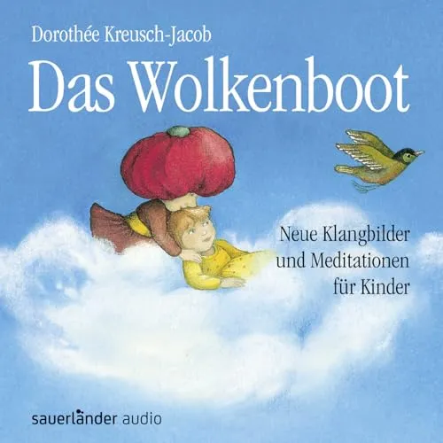 Das Wolkenboot: Neue Klangbilder und Meditationen für Kinder