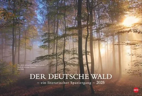 Der deutsche Wald - Ein literarischer Spaziergang Kalender 2025: Inspirierende Fotos deutscher Wälder mit Zitaten bekannter Klassiker. Großer Wandkalender 2025.