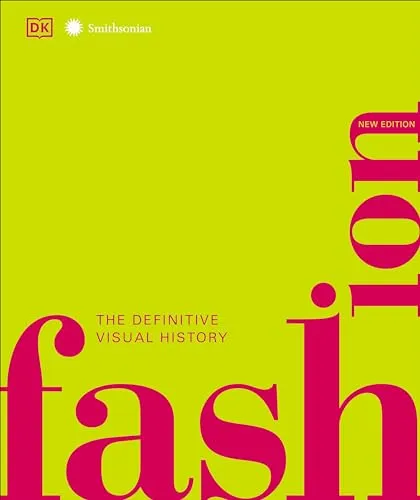 Fashion, New Edition: Der umfassende visuelle Leitfaden