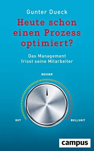Heute schon einen Prozess optimiert?: Das Management frisst seine Mitarbeiter - Sozialwissenschaften, kritische Analyse der Managementpraktiken und deren Auswirkungen auf Mitarbeiterzufriedenheit und -produktivität.
