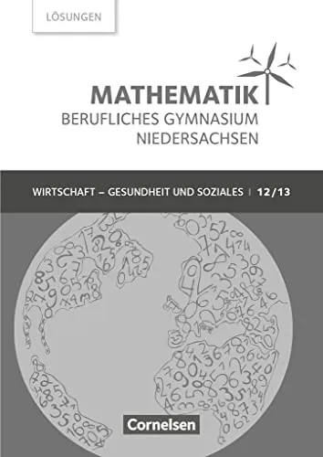 Mathematik - Berufliches Gymnasium - Niedersachsen - Klasse 12/13 (Qualifikationsphase): Lösungen zum Schulbuch