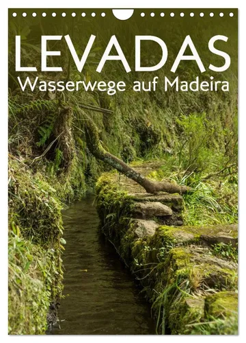 Levadas - Wasserwege auf Madeira (Wandkalender 2026) - Entdecken Sie die atemberaubenden Wasserwege Madeiras mit diesem hochwertigen DIN A4 Monatskalender. Ideal für Wanderfreunde und Reisende, die die Schönheit der Natur festhalten möchten.