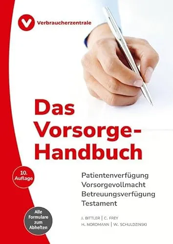 Das Vorsorge-Handbuch: Patientenverfügung, Vorsorgevollmacht, Digitaler Nachlass, Betreuungsverfügung, Testament