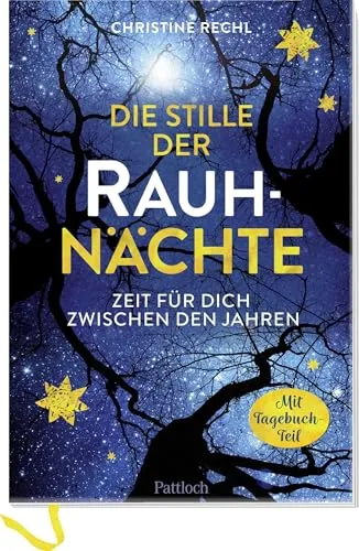 Die Stille der Rauhnächte: Zeit für dich zwischen den Jahren | Rauhnächte-Journal mit alten und neuen Ritualen und spiritueller Erzählung über die Rauhnächte-Zeit (Energie der Rauhnächte)