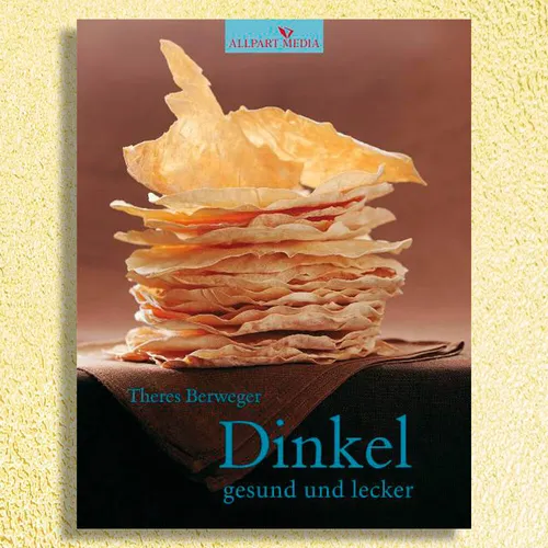 Sonderangebot! Dinkel - Gesund und lecker von Theres Berweger. Sehr rar!