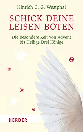 Schick deine leisen Boten: Die besondere Zeit von Advent bis Heilige Drei Könige (HERDER spektrum)