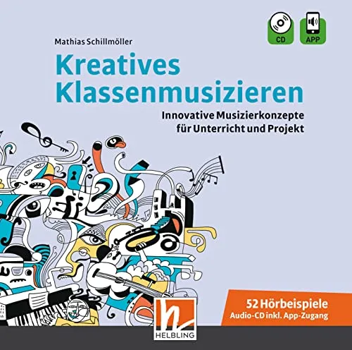 Kreatives Klassenmusizieren - Audio-CD inkl. HELBLING Media App - Musiknoten mit innovativen Musizierkonzepten für Unterricht und Projekte, ideal für kreative Klassenmusizier-Erlebnisse.