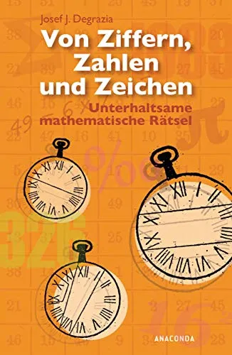 Von Ziffern, Zahlen und Zeichen: Unterhaltsame mathematische Rätsel