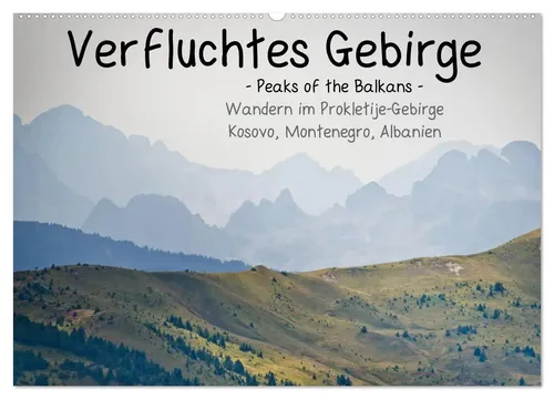 Binauftour | Verfluchtes Gebirge - Peaks of the Balkans Kalender 2025 - Entdecken Sie mit diesem Kalender die beeindruckenden Gipfel des Prokletije-Gebirges. Ideal für Wanderfreunde und Reisende, die Abenteuer und Natur lieben!